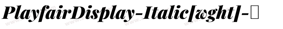 PlayfairDisplay-Italic[wght]字体转换
